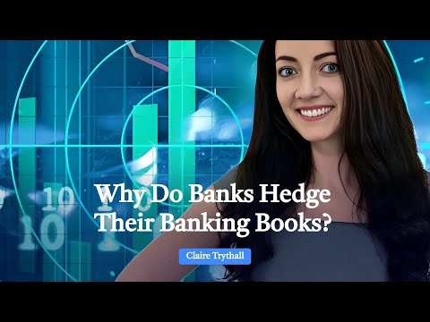Why Do Banks Hedge Their Banking Books?