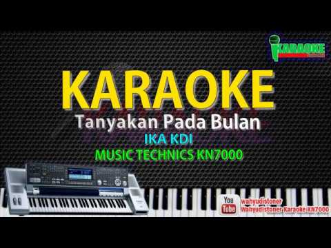 Karaoke Tanyakan Pada Bulan - Ika KDI (cover) Music KN7000 HD Quality
