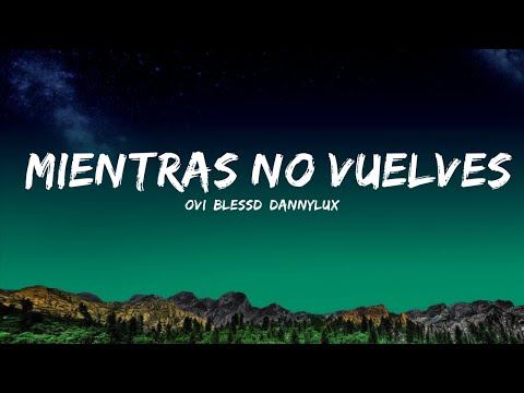 Ovi, Blessd, DannyLux - Mientras no Vuelves  | 25 Min