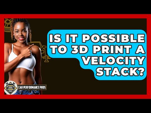 Is It Possible To 3D Print A Velocity Stack? - Car Performance Pros