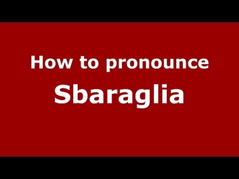 How to pronounce Sbaraglia (Italian/Italy) - PronounceNames.com