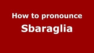 How to pronounce Sbaraglia