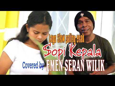 Sopi Kepala II Lagu Slow II Cover oleh Emen Seran Wilik II