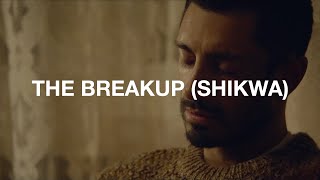 The Breakup (Shikwa) Music Video