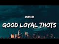 Odetari GOOD LOYAL THOUGHTS Lyrics World Don T Revolve Around You Girl You Not The Only One