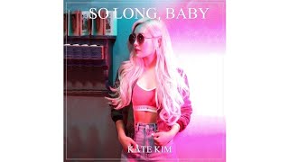 Kate Kim (케이트 킴) - So Long, Baby