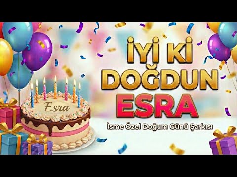 İyi ki Doğdun ESRA 🎂 İsme Özel Doğum Günü Şarkısı (Happy Birthday Esra)