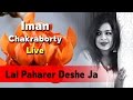 Lal Paharer Deshe Ja | Iman Chakraborty Live