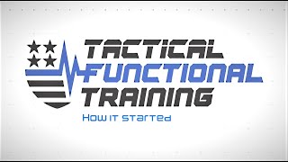 Tactical Functional Training - How It Started