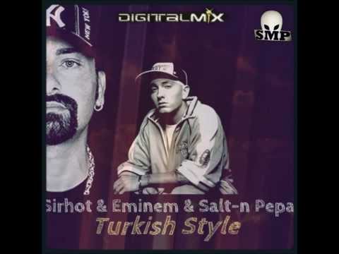 Sirhot ft Eminem & Salt n Pepa  Turkish Style