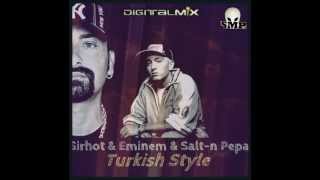 Sirhot ft Eminem & Salt n Pepa  Turkish Style