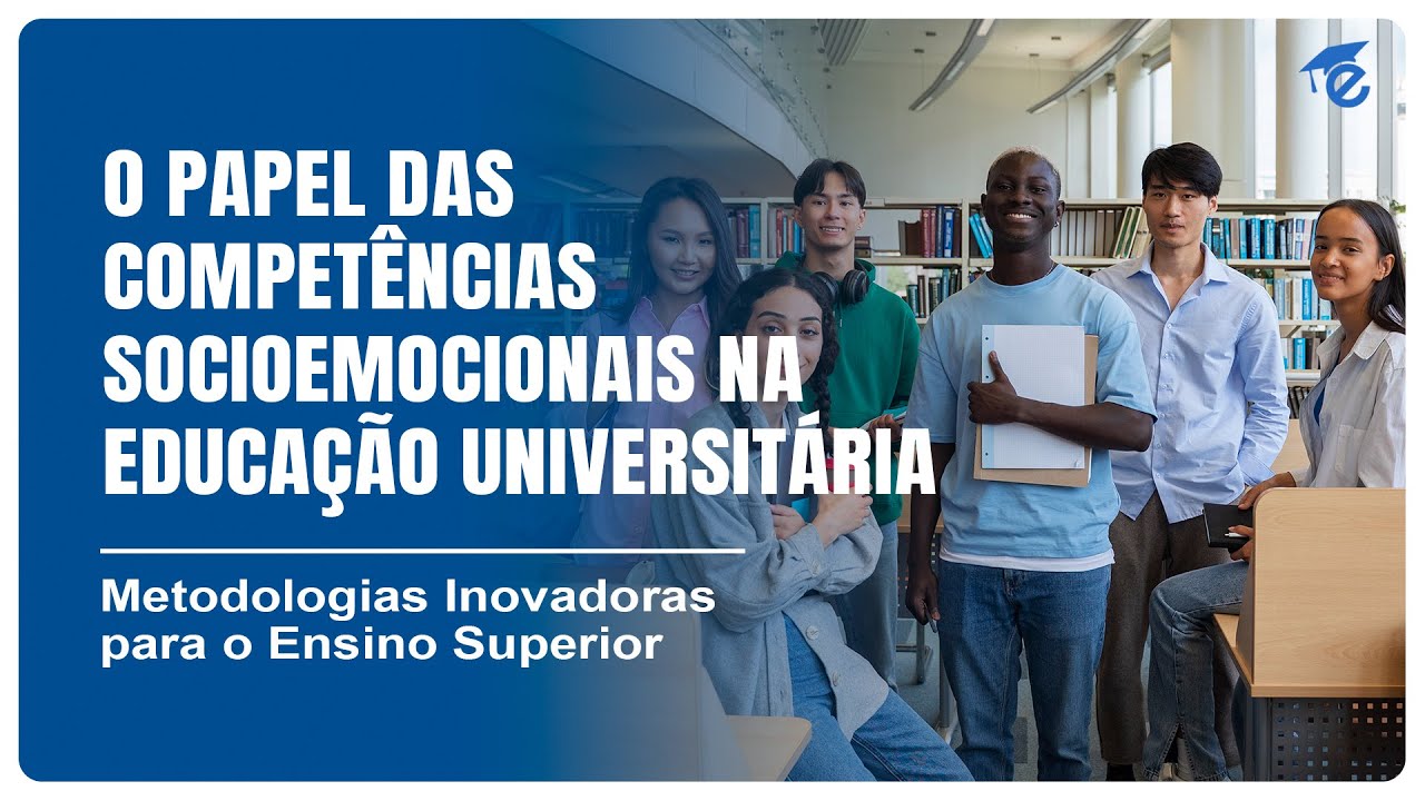 O PAPEL DAS COMPETÊNCIAS SOCIOEMOCIONAIS NA EDUCAÇÃO UNIVERSITÁRIA | 13