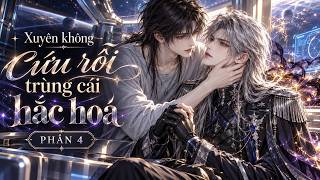 [Hoạt hình BL] P1 Xuyên không cứu rỗi trùng cái hắc hoá - phần 4