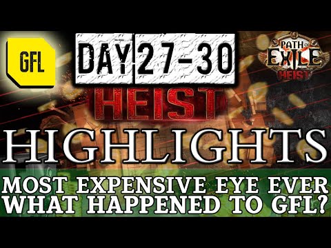Path of Exile 3.12: HEIST DAY #27-30 Highlights MOST EXPENSIVE EYE EVER, WHAT HAPPENED TO ME?