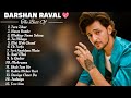 Darshan Raval Top 15 Sad Romantic Songs 2023 DarshanRavalDZ ️