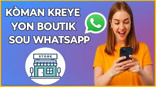 🟢 M'en Kijan pou kreye Yon boutik sou WhatsApp