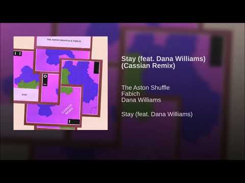 The Aston Shuffle and Fabich Feat. Dana Williams– Stay (Cassian Remix)