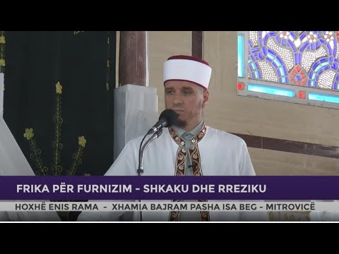 HUTBE | Frika për furnizim - Shkaku dhe rreziku - Enis Rama