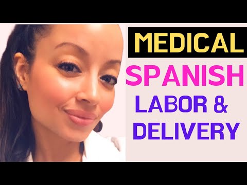 ENGLISH TO SPANISH MEDICAL TERMS: LABOR AND DELIVERY EDITION