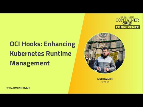 OCI Hooks: Enhancing Kubernetes Runtime Management - Igor Bezukh