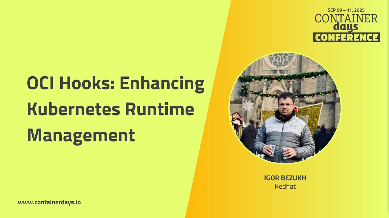 OCI Hooks: Enhancing Kubernetes Runtime Management - Igor Bezukh