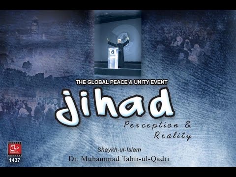 Jihad: Perception and Reality Global Peace and Unity Conference 2010, UK-by-Shaykh-ul-Islam Dr Muhammad Tahir-ul-Qadri