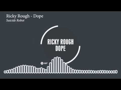 Ricky Rough - Dope [Deep House - Suicide Robot]