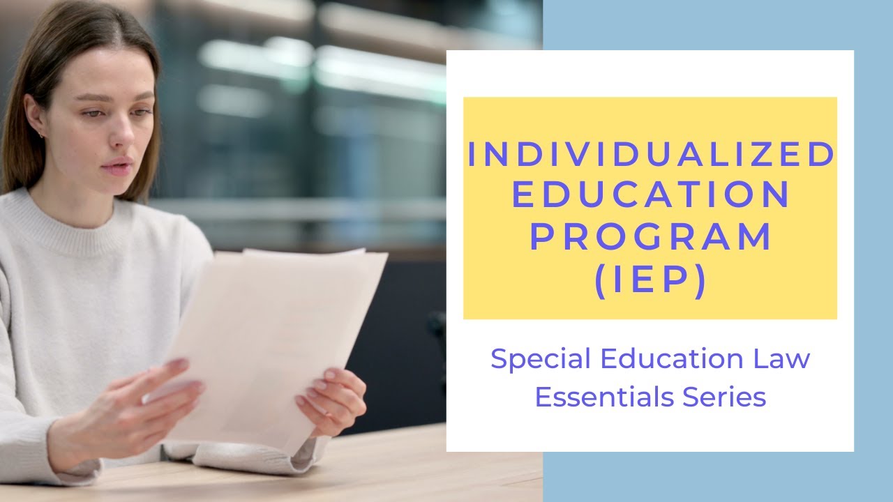 Individualized Education Program (IEP)| Special Education Law Essentials