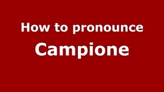 How to pronounce Campione