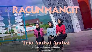Download lagu Trio Ambai Ambai - RACUN MANCIT [   ] mp3