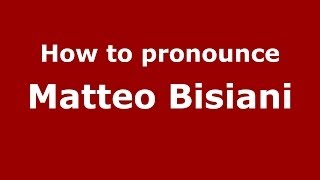 How to pronounce Matteo Bisiani