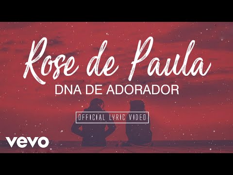 Rose De Paula - DNA de Adorador (Offcial Lyric video)