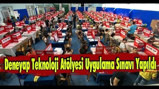 Deneyap Teknoloji Atölyesi Uygulama Sınavı Yapıldı