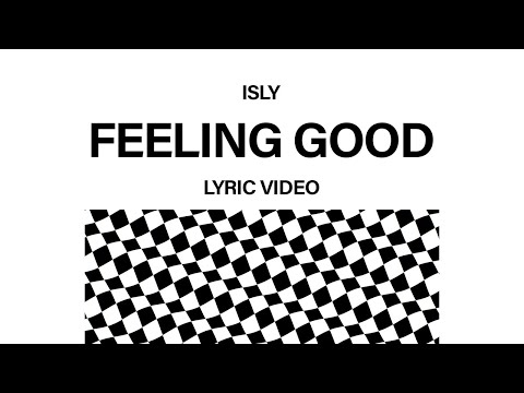 ISLY - Feeling Good (lyric video)