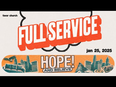 (FULL SERVICE) Hope and Believe (Josh Greenwood) // Favor Church
