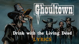 Ghoultown "Drink with the Living Dead" LYRICS [Official]