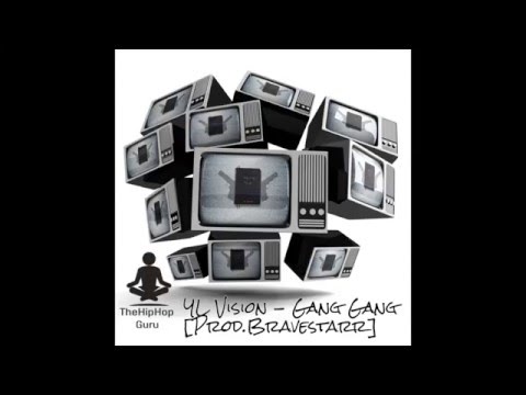 YL Vision - Gang Gang [Prod. Bravestarr]
