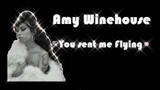 Amy Winehouse 💔 You sent me flying 💔 L Y R I C S