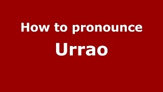 How to pronounce Urrao