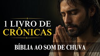 1 Crônicas [O Coração de Davi Sob a Chuva da Adoração] Bíblia ao Som de Chuva