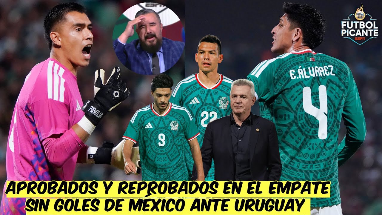 MÉXICO HILA CINCO JUEGOS SIN GANAR. Aprobados y reprobados de AGUIRRE ante URUGUAY | Futbol Picante