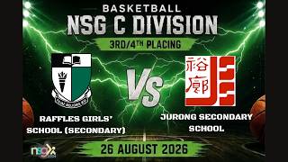 NSG 2026  C Div League 1 3/4th Placing  - RAFFLES GIRLS' SCHOOL  VS JURONG SECONDARY SCHOOL