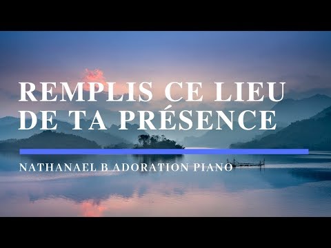 Remplis ce lieu de Ta présence - Adoration prophétique au Piano l Instrumentale l Louange