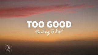 Riesling & Roet - Too Good (Lyrics)