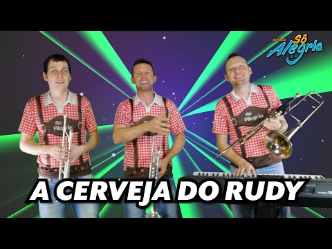 Grupo Só Alegria - A Cerveja do Rudy