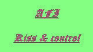 AFI~ kiss and control