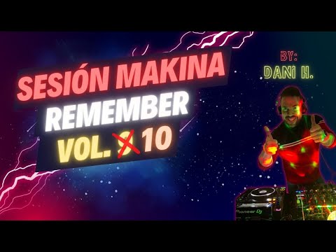 Sesión Makina REMEMBER Vol.10 ⭐By: Dani H.