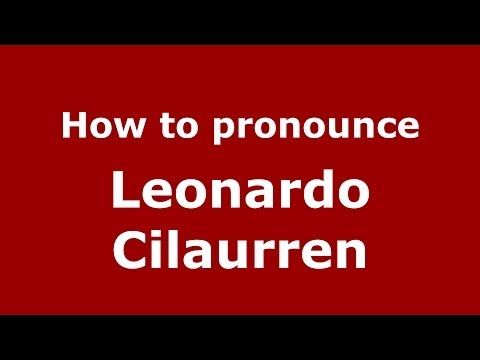 How to pronounce Leonardo Cilaurren