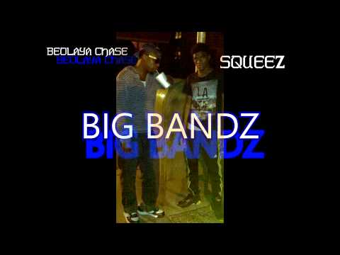 BIG BANDZ BEOLAYA CHASE FT. SQUEEZ