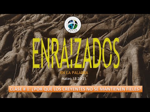 "¿Por Qué los Creyentes No se Mantienen Fieles?" - C1 - Serie "Enraizados en la Palabra"